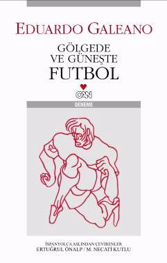 Gölgede ve Güneşte Futbol - Eduardo Galeano - Ana Fikri