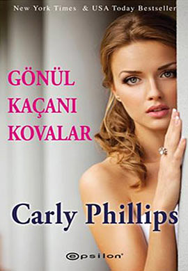 Gönül Kaçanı Kovalar - Carly Philips - Ana Fikri