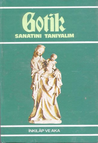 Gotik Sanatını Tanıyalım - Maria Christina Gozzolı - Ana Fikri