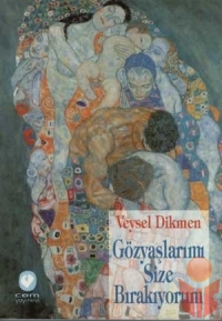 Gözyaşlarımı Size Bırakıyorum - Veysel Dikmen - Ana Fikri