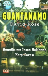 Guantanamo - Amerika'nın İnsan Haklarına Karşı Savaşı (Guantanam - David Rose - Ana Fikri