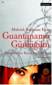 Guantanamo Günlüğüm - Tutsaklar ve Bana Anlattıkları - Mahvish Ruhsana Khan - Ana Fikri