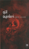 Gül Ayinleri - Emir Kalkan - Ana Fikri