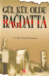 Gül Kül Oldu Bağdat'ta - Cevdet Söztutan - Ana Fikri