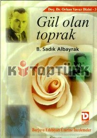 Gül Olan Toprak Burjuva Edebiyatı Üzerine İncelemeler - B. Sadık Albayrak - Ana Fikri