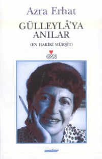 Gülleyla'ya Anılar - Azra Erhat - Ana Fikri