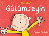 Gülümseyin  (Hayata Dair) - Servet Gürbüz - Ana Fikri