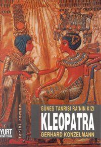 Güneş Tanrısı Ra'nın Kızı Kleopatra - Gerhard Konzelmann - Ana Fikri