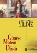 Güneşe Matem Düştü - Ahmed Günbay Yıldız - Ana Fikri