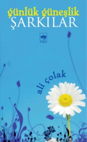 Günlük Güneşlik Şarkılar - Ali Çolak - Ana Fikri