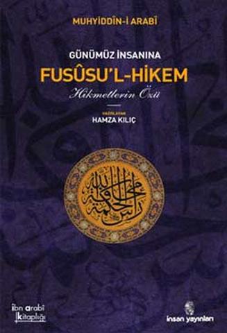 Günümüz İnsanına Fusûsu'l-Hikem - Muhyiddîn - Ana Fikri