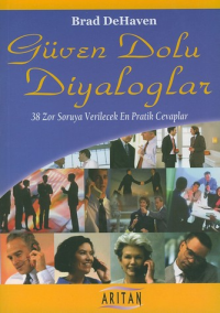 Güven Dolu Diyaloglar / 38 Zor Soruya Verilecek En Pratik Cevapl - Brad Dehaven - Ana Fikri