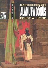 Güvercinin Gerdanlığı Alamut'a Dönüş - Ernst W. Heine - Ana Fikri