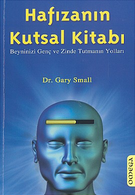 Hafızanın Kutsal Kitabı - Dr. Gary Small - Ana Fikri