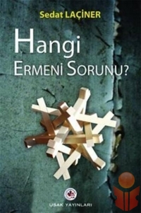 Hangi Ermeni Sorunu? - Sedat Laçiner - Ana Fikri