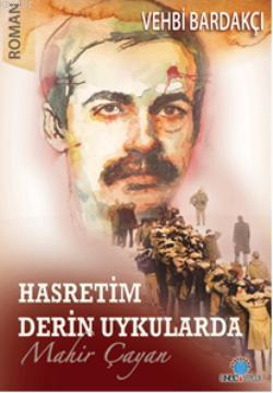 Hasretim Derin Uykularda: Mahir Çayan - Vehbi Bardakçı  - Ana Fikri