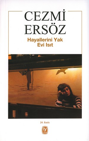 Hayallerini Yak Evi Isıt - Cezmi Ersöz - Ana Fikri