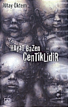 Hayat Bazen Çentiklidir - Altay Öktem - Ana Fikri