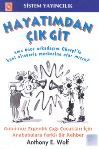 Hayatımdan Çık Git - Anthony E. Wolf - Ana Fikri