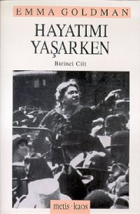 Hayatımı Yaşarken 1 - Emma Goldman - Ana Fikri