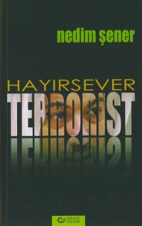 Hayırsever Terrorist - Nedim Şener - Ana Fikri
