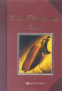 Hemingway - Seçme Öyküler - Ernest Hemingway - Ana Fikri