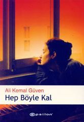 Hep Böyle Kal - Ali Kemal Güven - Ana Fikri