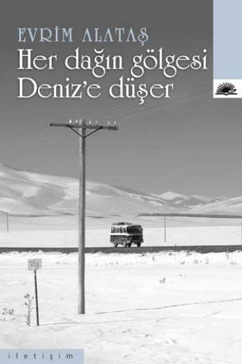 Her Dağın Gölgesi Deniz'e Düşer - Evrim Alataş - Ana Fikri