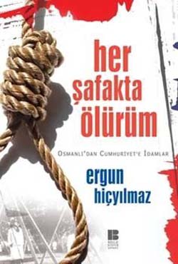 Her Şafakta Ölürüm  - Ergun Hiçyılmaz - Ana Fikri