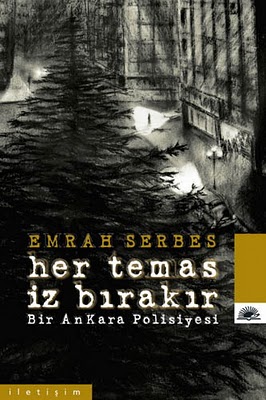 Her Temas İz Bırakır / Bir Ankara Polisiyesi - Emrah Serbes - Ana Fikri