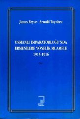 Osmanlı İmparatorluğu'nda Ermenilere Yönelik Muamele 1915 - 1916 Cilt: 1 / Mavi Kitap