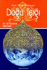 Doğu Işığı / VII.-XIII. Yüzyıllarda İslam Sanatı